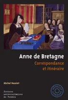 Anne de Bretagne, Correspondance et itinéraire