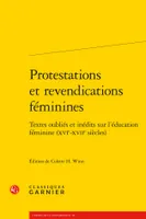Protestations et revendications féminines, Textes oubliés et inédits sur l'éducation féminine (XVIe-XVIIe siècles)