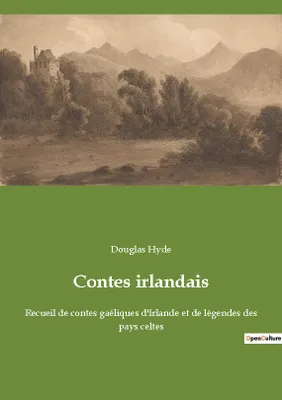 Contes irlandais, Recueil de contes gaéliques d'Irlande et de légendes des pays celtes