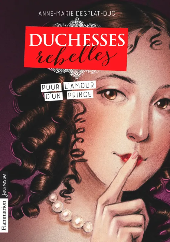 Livres Jeunesse de 6 à 12 ans Romans 3, Duchesses rebelles, Pour l'amour d'un prince Anne-Marie Desplat-Duc