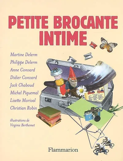 PETITE BROCANTE INTIME Philippe Delerm, Jack Chaboud
