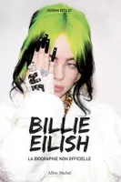 Billie Eilish / la biographie non officielle, La biographie non officielle
