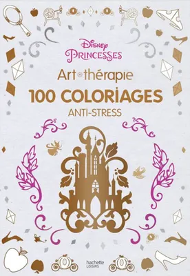 Princesses - Disney, 100 coloriages anti-stress