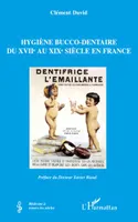 Hygiène bucco-dentaire du XVIIe au XIXe siècle en France