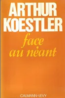 Face au neant [Paperback] Koestler, Arthur, essais, 1968-1973