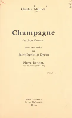 Champagne (en Pays Drouais), Avec une notice sur Saint-Denis-lès-Dreux et Pierre Bonnet, curé de Dreux (1741-1789)