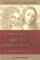 La descendance de Marie Madeleine au delà du code Da Vinci, la conspiration contre la descendance de Jésus et Marie