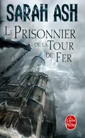 2, Le Prisonnier de la Tour de Fer (Les Larmes d'Artamon, Tome 2), roman