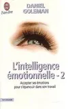 L'intelligence émotionnelle., 2, L'intelligence emotionnelle - t2, ACCEPTER SES EMOTIONS POUR S'EPANOUIR DANS SON TRAVAIL