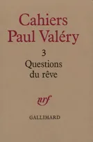 Cahiers Paul Valéry..., 3, Questions du rêve