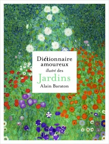 Livres Écologie et nature Nature Beaux Livres Dictionnaire amoureux illustré des Jardins Alain Baraton