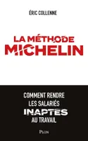 La méthode Michelin, Comment rendre les salariés inaptes au travail