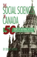 The Social Sciences in Canada, 50 Years of National Activity by the Social Science Federation of Canada