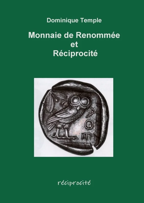 Livres Sciences Humaines et Sociales Sciences sociales Monnaie de Renommée et Réciprocité Dominique Temple