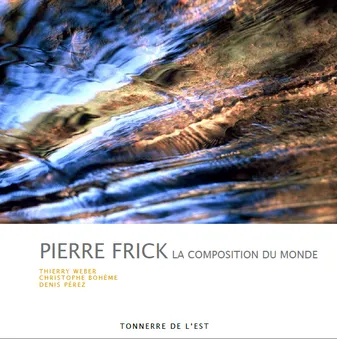 Pierre Frick, la composition du monde