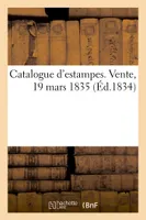 Catalogue d'estampes. Vente, 19 mars 1835