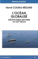 L'océan globalisé - géopolitique des mers au XXIe siècle, géopolitique des mers au XXIe siècle