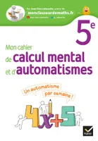 Mon cahier de calcul mental et d'automatismes 5e - Ed 2023 - Cahier élève
