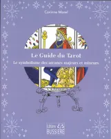 Le Guide du Tarot - Le symbolisme des arcanes majeurs et mineurs
