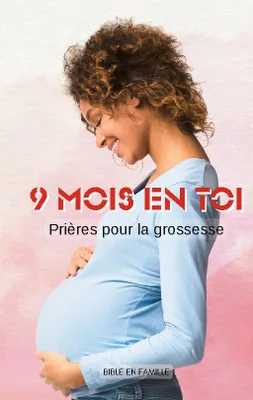 9 mois en Toi, Prières pour la grossesse