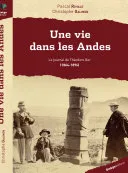 Une vie dans les Andes - le journal de Théodore Ber
