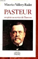 Pasteur un génie au service de l'homme., un génie au service de l'homme