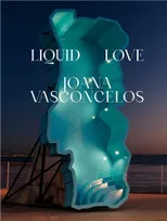 Joana Vasconcelos Liquid Love /anglais