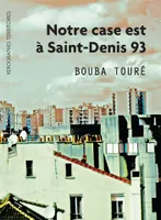 Notre case est à Saint-Denis, 93
