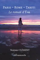 Paris - Rome - Tahiti : Le roman d'Éva