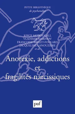 ANOREXIE, ADDICTIONS ET FRAGILITES NARCISSIQUES