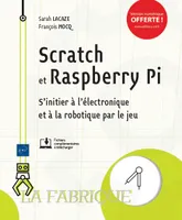 Scratch et Raspberry pi - s'initier à l'électronique et à la robotique par le jeu