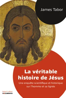 La Véritable histoire de Jésus, Une enquête scientifique et historique sur l'homme et sa lignée