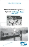 Pionnier de la coopération agricole au Congo-Zaïre (1949-1977)