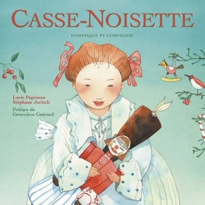 Livres Jeunesse Contes, comptines et poésie Casse-Noisette Lucie Papineau, E.T.A. Hoffmann, Stéphane Jorisch