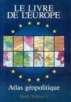 Le livre de l'Europe. Atlas géopolitique, atlas géopolitique...