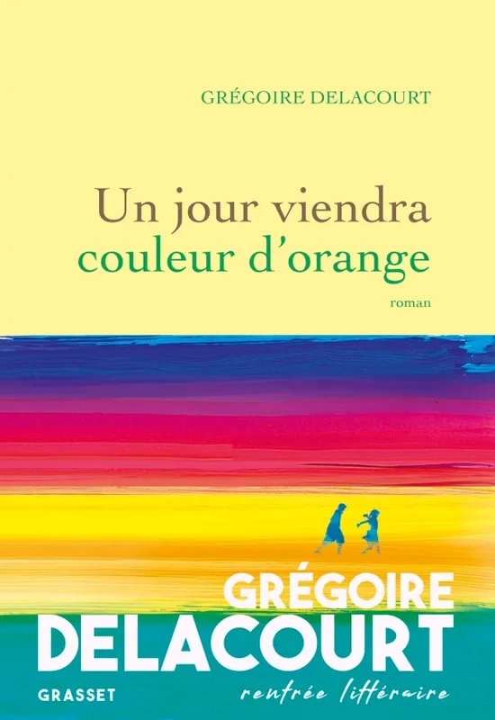 Un jour viendra couleur d'orange Grégoire Delacourt