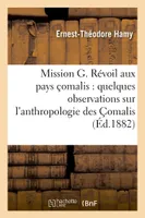 Mission G. Révoil aux pays çomalis : quelques observations sur l'anthropologie des Çomalis