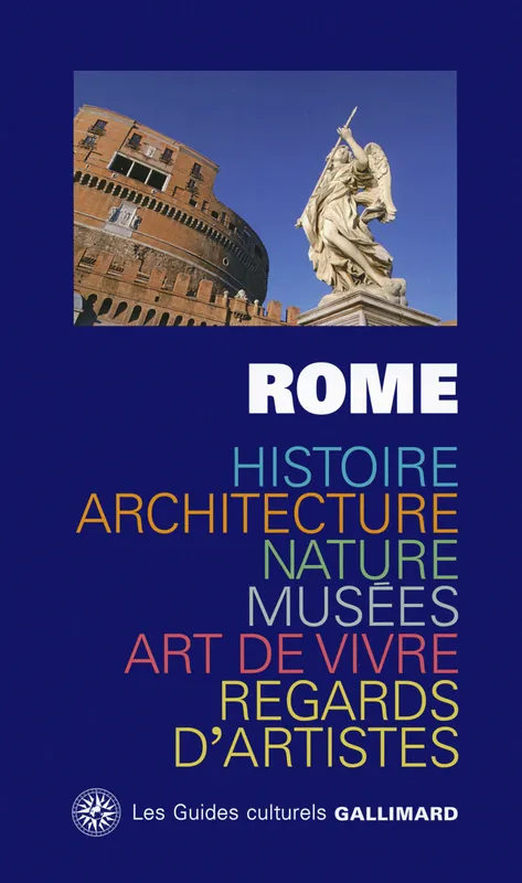 Livres Loisirs Voyage Guide de voyage Rome, histoire, architecture, nature, musées, art de vivre, regards d'artistes Collectifs