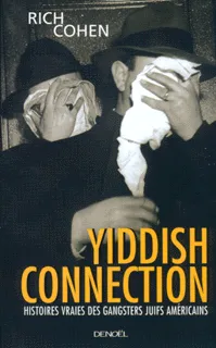 Yiddish Connection, Histoires vraies des gangsters juifs américains