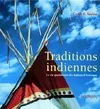Traditions indiennes : La Vie quotidienne des Indiens d'Amérique, la vie quotidienne des Indiens d'Amérique