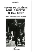 Figures de l'altérité dans le théâtre de Jean Genet, Lecture des Nègres et des Paravents