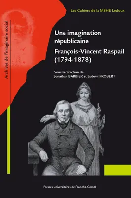 Une imagination républicaine, François-Vincent Raspail (1794-1878)