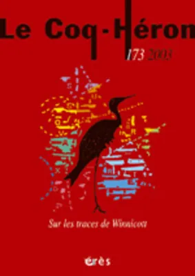LE COQ HERON 173 - SUR LES TRACES DE WINNICOTT, Sur les traces de Winnicott, Sur les traces de Winnicott