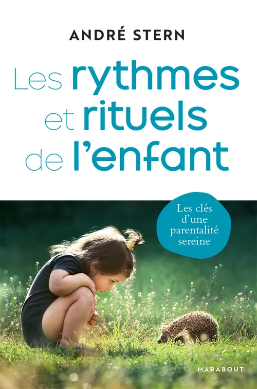 Jeux et Jouets Livres Parentalité Les rythmes et rituels de l'enfant André Stern