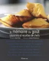 La mémoire du goût. Souvenirs et recettes de chefs, souvenirs et recettes de chefs