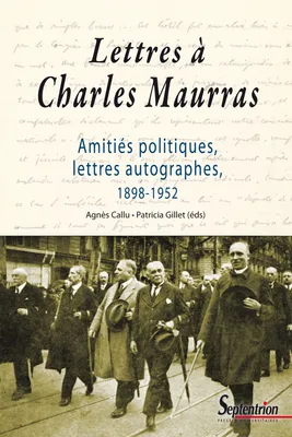 Lettres à Charles Maurras, Amitiés politiques, lettres autographes, 1898-1952