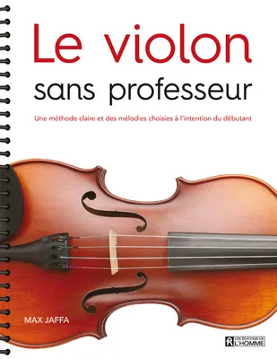 Le violon sans professeur, Une méthode claire et des mélodies choisies à l'intention du débutant