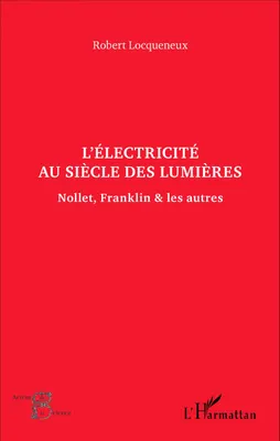 L'électricité au siècle des Lumières, Nollet, Franklin & les autres