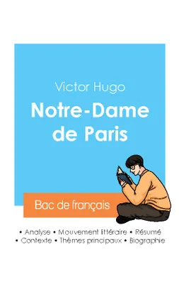 Réussir son Bac de français 2024 : Analyse de Notre-Dame de Paris de Victor Hugo
