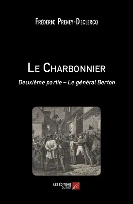 Le charbonnier, 2, Le général Berton, Deuxième partie – Le général Berton